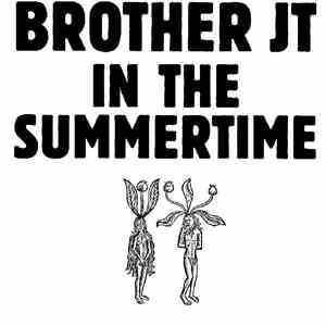 Brother JT - In The Summertime