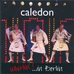 Caledon  - Whirlin'! ...In Berlin (Live! ...At Tipi Am Kanzleramt)