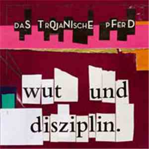 Das trojanische Pferd - Wut Und Disziplin