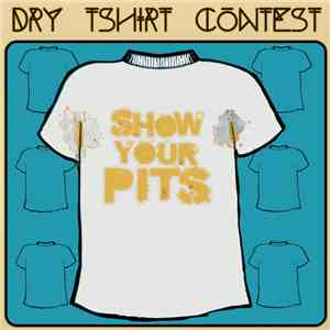 Dry T-Shirt Contest - Show Your Pits