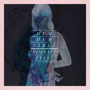 Dum Dum Girls - Rimbaud Eyes