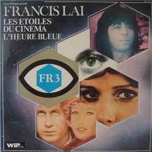 Francis Lai - Les Etoiles Du Cinema / L'heure Bleue
