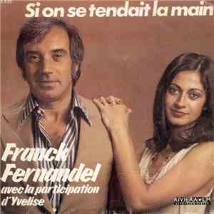 Franck Fernandel Avec La Participation D' Yvelise - Si L'On Se Tendait La M ...