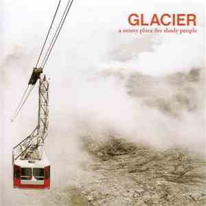 Glacier - A Sunny Place For Shady People