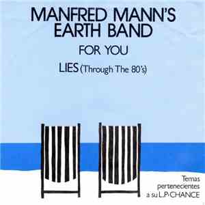 Manfred Mann's Earth Band - For You / Lies (Through The 80's)