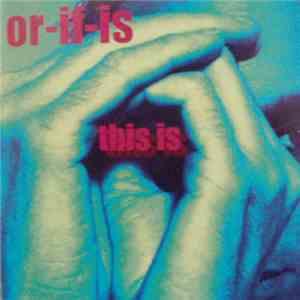 Or-If-Is - This Is