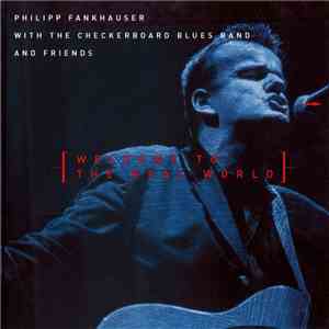 Philipp Fankhauser With The Checkerboard Blues Band - Welcome To The Real W ...