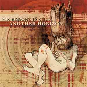 Six Reasons To Kill - Another Horizon