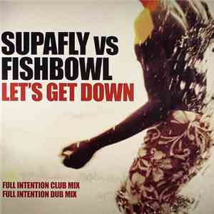 Supafly vs. Fishbowl - Let's Get Down