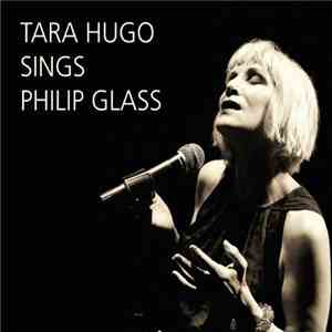 Tara Hugo - Tara Hugo sings Philip Glass