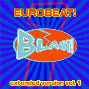 Various - Eurobeat! Blast! Extended Version Vol. 1