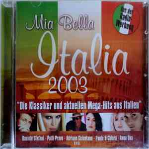 Various - Mia Bella Italia 2003 (Die Klassiker Und Aktuellen Mega-Hits Aus ...