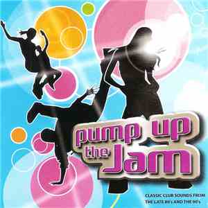 Various - Pump Up The Jam - Classic Club Sounds From The Late 80's And The 90's