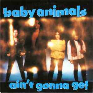 Baby Animals - Ain't Gonna Get
