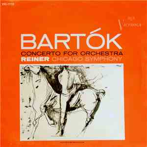 Bartók, Fritz Reiner, Chicago Symphony Orchestra - Concerto For Orchestra