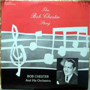 Bob Chester And His Orchestra - The Bob Chester Story