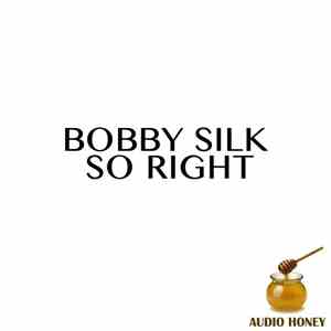 Bobby Silk - So Right