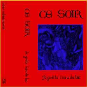 Ce Soir  - Je goûte l'eau du lac