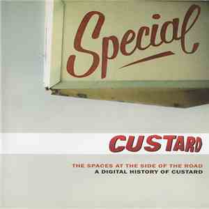 Custard - The Spaces At The Side Of The Road (A Digital History Of Custard)
