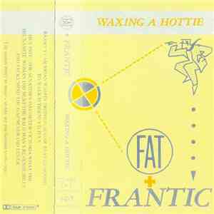 Fat And Frantic - Waxing A Hottie