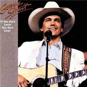 George Strait - If You Ain't Lovin'  You Ain't Livin'