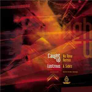 Lenzman / A Sides - Caught Up (Nu Tone Remix) / Lustrous