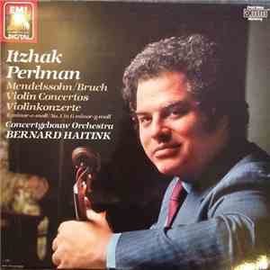 Mendelssohn / Bruch, Concertgebouw Orchestra, Bernard Haitink, Itzhak Perlm ...