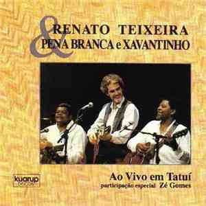 Renato Teixeira, Pena Branca & Xavantinho - Renato Teixeira & Pena Branca & ...