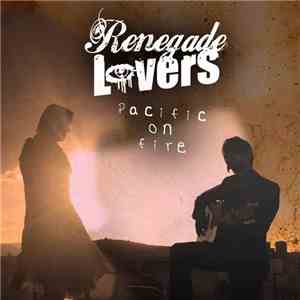 Renegade Lovers - Pacific On Fire