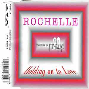 Rochelle  - Holding On To Love