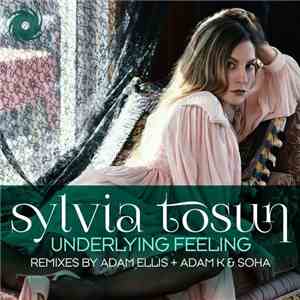 Sylvia Tosun - Underlying Feeling (Adam Ellis & Adam K & Soha Remixes)