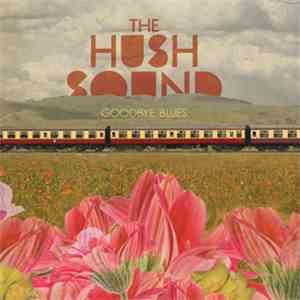 The Hush Sound - Goodbye Blues
