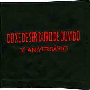 Various - Deixe De Ser Duro De Ouvido - 1.º Aniversário