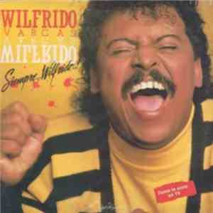 Wilfrido Vargas - Siempre Wilfrido