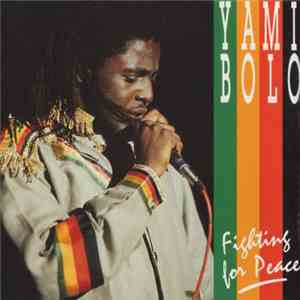 Yami Bolo - Fighting For Peace