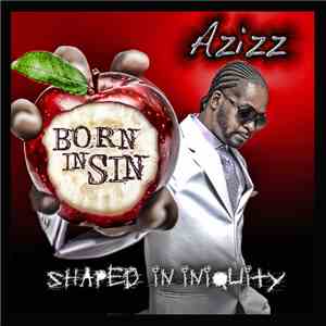 Azizz - Born In Sin Shaped In Iniquity