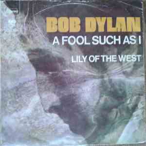Bob Dylan - A Fool Such As I