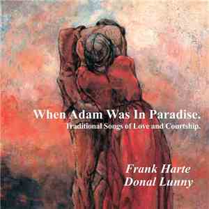 Frank Harte, Donal Lunny - When Adam Was In Paradise: Traditional Songs Of  ...