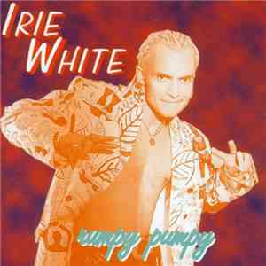 Irie White - Rumpy Pumpy