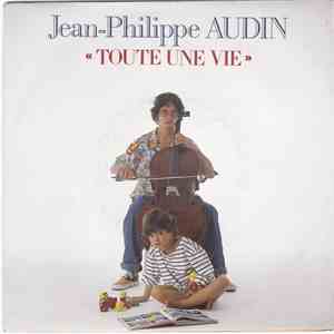 Jean-Philippe Audin - Toute Une Vie