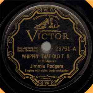 Jimmie Rodgers - Whippin' That Old T. B. / No Hard Times