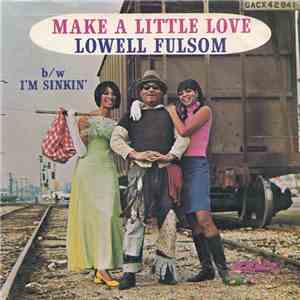 Lowell Fulsom - Make A Little Love