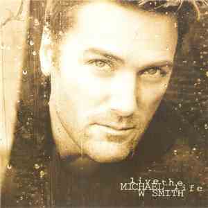 Michael W. Smith - Live The Life