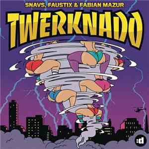 Snavs, Faustix & Fabian Mazur - Twerknado