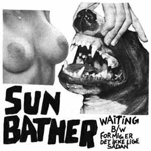 Sun Bather - Waiting / For Mig Er Det Ikke Lige Sådan