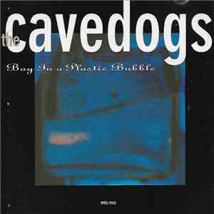 The Cavedogs - Boy In A Plastic Bubble