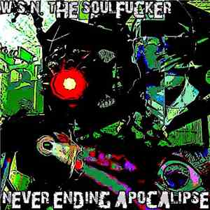 W. S. N. The Soulfucker - Never Ending Apocalipse