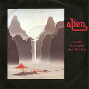Alien  - Tears Don't Put Out The Fire