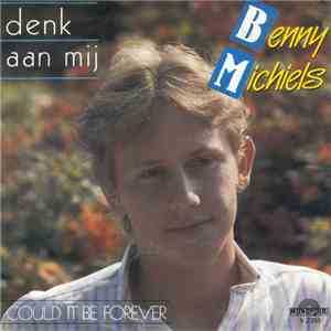 Benny Michiels - Denk Aan Mij / Could It Be Forever