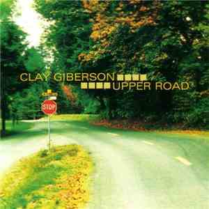 Clay Giberson - Upper Road